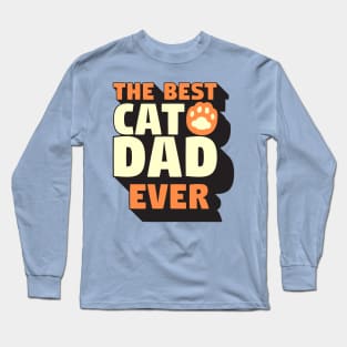 The Best Cat Dad Ever Long Sleeve T-Shirt